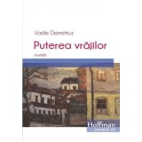 Puterea vrajilor/Vasile Demetrius