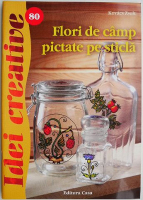 Flori de camp pictate pe sticla &amp;ndash; Kovacs Zsolt foto