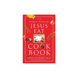 The What Would Jesus Eat Cookbook