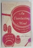 AN EVERLASTING MEAL , COOKING WITH ECONOMY AND GRACE by TAMAR ADLER , 2012