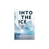 Into the Ice: The Northwest Passage, the Polar Sun, and a 175-Year-Old Mystery