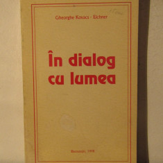 Gheorghe Kovacs-Eichner - In dialog cu lumea. Eseuri si articole