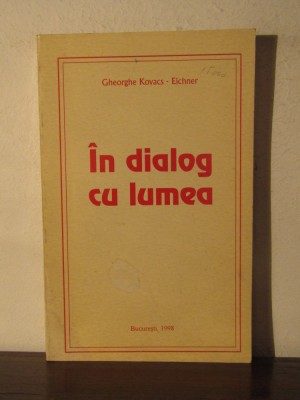 Gheorghe Kovacs-Eichner - In dialog cu lumea. Eseuri si articole foto