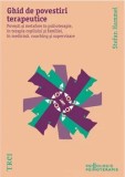 Cumpara ieftin Ghid de povestiri terapeutice. Povestiri si metafore in psihoterapie, in terapia copilului si a familiei, in medicina, coaching si supervizare/Stefan