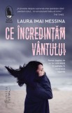 Ce incredintam vantului - Laura Imai Messina - Roman, Carte beletristica