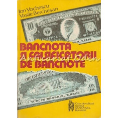 Bancnota Si Falsificatorii De Bancnote - Ion Vochescu, Vasile Berchesan