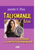 Talismanul tau - Jennifer K. Rhea