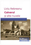 Calvarul și alte nuvele - Paperback brosat - Liviu Rebreanu - Hoffman, 2021