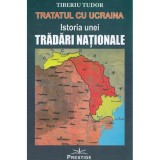 Tratatul cu Ucraina. Istoria unei tradari nationale - Tiberiu Tudor, Prestige