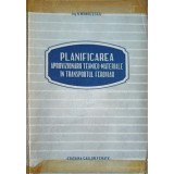 PLANIFICAREA APROVIZIONARII TEHNICO-MATERIALE IN TRANSPORTUL FEROVIAR-NICOLAE MANOLESCU-239964