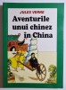 Aventurile unui chinez &icirc;n China - autor Jules Verne