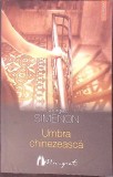 Umbra Chinezeasca - Georges Simenon, Colectia Maigret, Politist, Romana, Editura Polirom