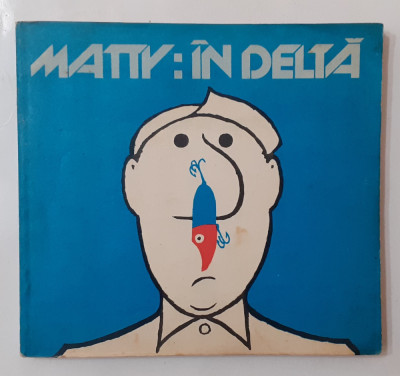 Matty: In Delta - Album Desene Umoristice - Caricaturi - VEZI DESCRIEREA foto