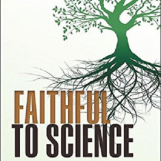 Faithful to Science: The Role of Science in Religion | Andrew M. Steane