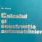Gh. Fratila - Calculul si constructia automobilelor (Editia: 1977)