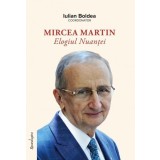 Mircea Martin. Elogiul nuanței - Hardcover - Iulian Boldea - Spandugino