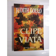 CLIPE DE VIATA - JUDITH GOULD