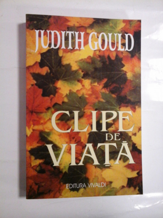 CLIPE DE VIATA - JUDITH GOULD