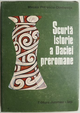 Scurta istorie a Daciei preromane &ndash; Mircea Petrescu-Dambovita