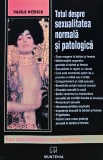 Cumpara ieftin Totul despre sexualitatea normala si patologica - 2004 - Vasile Nitescu (AB400)