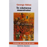 In cautarea maestrului - 1999 - George Balan ($N120)