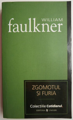 Zgomotul si furia &amp;ndash; William Faulkner (coperta putin uzata) foto