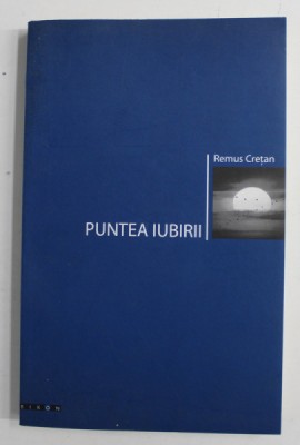 PUNTEA IUBIRII de REMUS CRETAN , 2004 , DEDICATIE * foto