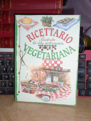 CARTE DE BUCATE ILUSTRATA A GASTRONOMIEI VEGETARIENE , 2014 ( IN ITALIANA ) foto