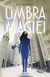 Umbra magiei (Vol. 1) - Paperback brosat - Kat Howard - Nemira