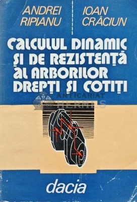 Calculul dinamic si de rezistenta al arborilor drepti si cotiti - 1985 - Andrei Ripianu (AD12) foto