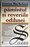 PAMANTUL SI REVERIILE ODIHNEI,GASTON BACHELARD/EDITURA UNIVERS 1999,COLECTIA STUDII/ CA SI NOUA