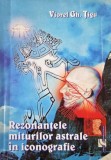 Rezonantele miturilor astrale in iconografie - Viorel Gh. Tigu - Carte