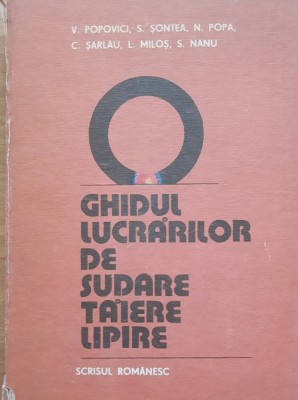 Ghidul Lucrarilor De Sudare Taiere Lipire - V. Popovici foto