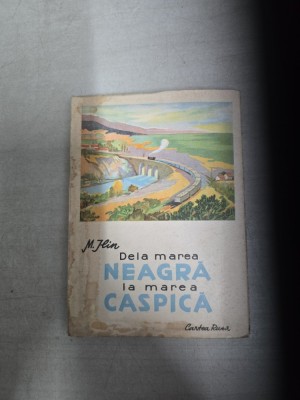 Dela marea Neagră la marea Caspică - Mihail Ilin foto