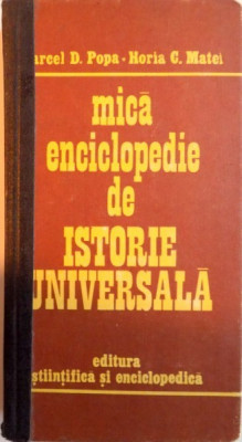 MICA ENCICLOPEDIE DE ISTORIE UNIVERSALA-MARCEL D. POPA,HORIA C. MATEI 1983 foto