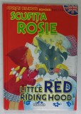 SCUFITA ROSIE / LITTLE RED RIDING HOOD , POVESTE BILINGVA ROMANA - ENGLEZA , 2010