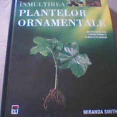 Miranda Smith - INMMULTIREA PLANTELOR ORNAMENTALE ( Enciclopedia Rao, 2007 )