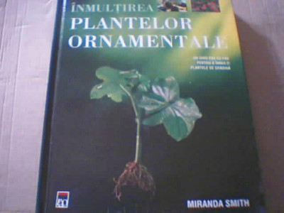 Miranda Smith - INMMULTIREA PLANTELOR ORNAMENTALE ( Enciclopedia Rao, 2007 ) foto