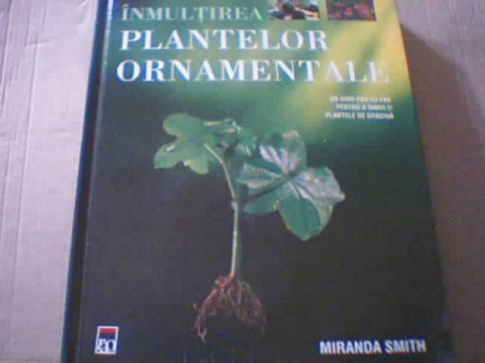Miranda Smith - INMMULTIREA PLANTELOR ORNAMENTALE ( Enciclopedia Rao, 2007 )