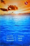 Lucian-Dragos Bogdan - Uneori, cand visez...