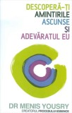 Descoperă-ţi amintirile ascunse şi adevăratul eu - Paperback brosat - Dr. Menis Yousry - Lifestyle