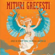 Mituri grecesti. Zeii si eroii din Grecia Antica – Federica Bernardo