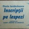 FLORIN IORDACHESCU - INSCRIPTII PE LESPEZI (EPITAFURI / VOLUM POSTUM / DEDICATIE EDITOR GEORGE CORBU)