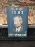 Laurențiu Ulici, Mitică și Hyperion, editura Du Style, prefață Doina Uricariu, București 2000, 194