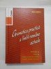 GRAMATICA PRACTICA A LIMBII ROMANE ACTUALE - Ada Iliescu