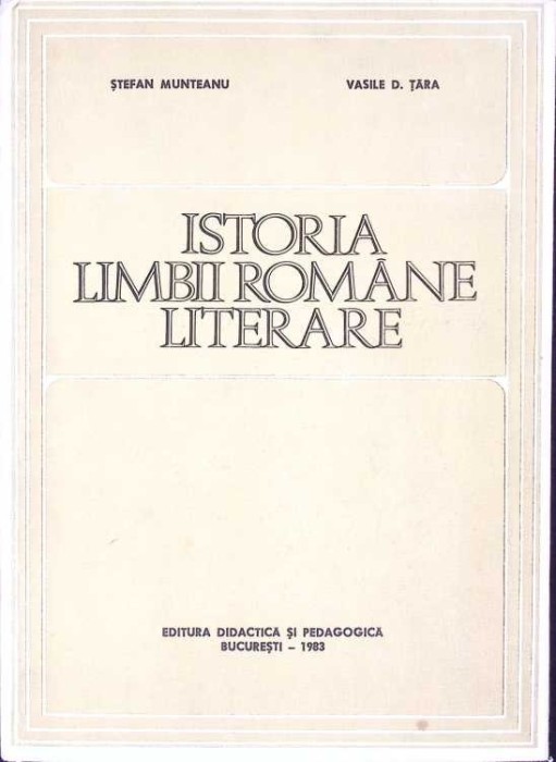 ISTORIA LIMBII ROMANE LITERARE-STEFAN MUNTEANU, VASILE D. TARA-276024