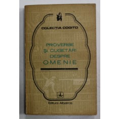 PROVERBE SI CUGETARI DESPRE OMENIE , editie ingrijita de IOAN GR. BOGDAN , 1975