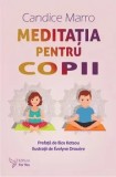 Cumpara ieftin Meditatia pentru copii/Candice Marro