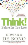 Think!: Before it&#039;s Too Late | Edward De Bono, Ebury Press