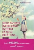 Noua ta viata incepe cand intelegi ca nu ai decat una.../Raphaelle Giordano